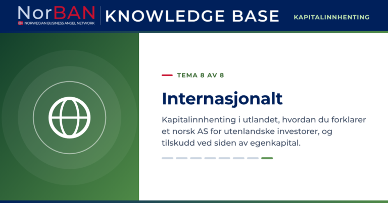 Artikkelbilde for kunnskapsbasens del om kapitalinnhenting, tema 8 av 8: Internasjonalt. Kapitalinnhenting i utlandet, hvordan du forklarer et norsk AS for utenlandske investorer, og tilskudd ved siden av egenkapital. Kunnskapsbasens logo står i det mørkeblå toppfeltet, og temaikonet står i hvitt på et grønt felt til venstre.